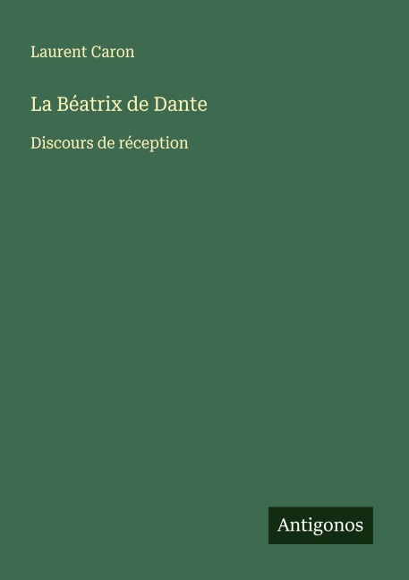 La Béatrix de Dante - Laurent Caron