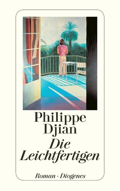 Die Leichtfertigen - Philippe Djian