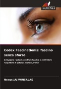 Cover-Bild zum Titel 'Codex Fascinationis: fascino senza sforzo' von 'Nexus Jaj Winsalas'