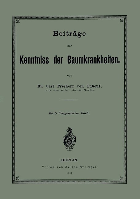 Beiträge zur Kenntniss der Baumkrankheiten - Carl Tubeuf