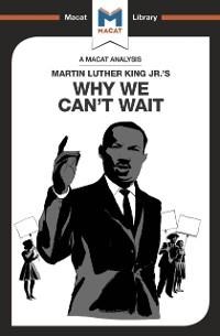 An Analysis of Martin Luther King Jr.'s Why We Can't Wait - Jason Xidias