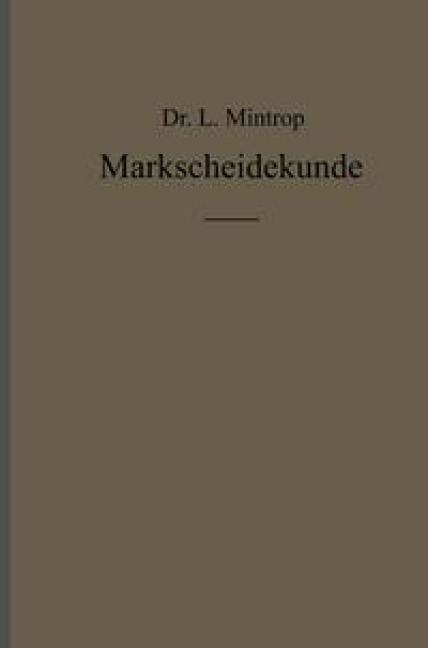Einführung in die Markscheidekunde mit besonderer Berücksichtigung des Steinkohlenbergbaues - L. Mintrop