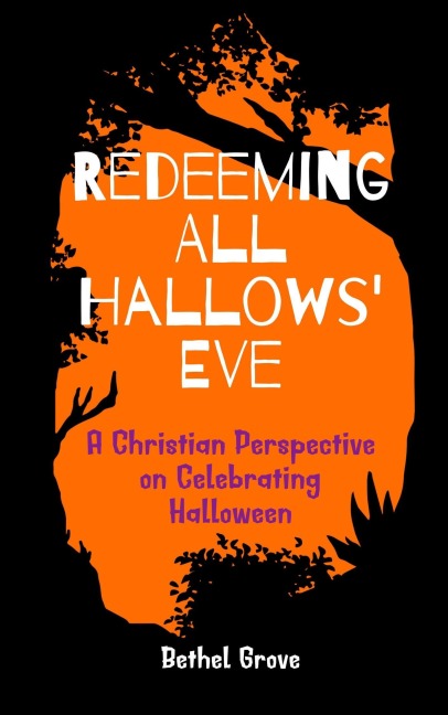 Redeeming All Hallows' Eve - Bethel Grove