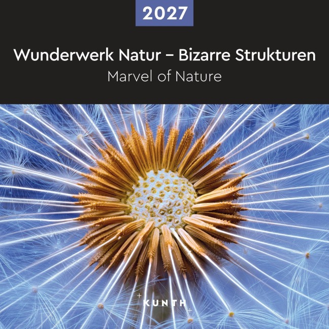 Wunderwerk Natur - Bizarre Strukturen - KUNTH Broschurkalender 2027 - 