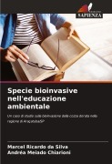 Specie bioinvasive nell'educazione ambientale - Marcel Ricardo Da Silva, Andréa Meiado Chiarioni
