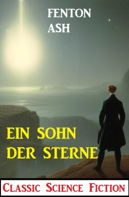 Ein Sohn der Sterne: Classic Science Fiction - Fenton Ash
