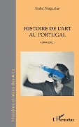 Cover-Bild zum Titel 'Histoire de l'art au Portugal' von 'Nogueira'