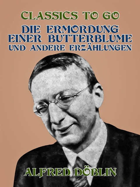 Die Ermordung einer Butterblume und andere Erzählungen - Alfred Döblin