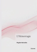 Cover-Bild zum Titel 'L'Hémorragie' von 'Brigitte Barbulée'