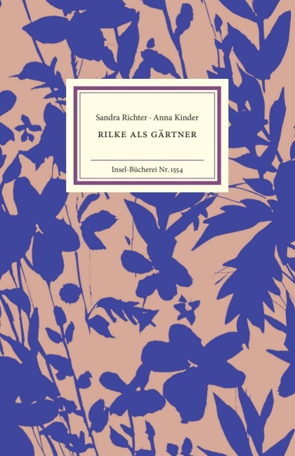 Rilke als Gärtner - Sandra Richter, Anna Kinder