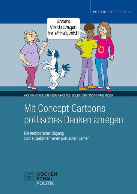 Mit Concept Cartoons politisches Denken anregen - Wolfgang Buchberger, Nikolaus Eigler, Christoph Kühberger