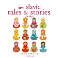 Best Slavic Tales and Stories - J. M. Gardner
