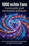 Cover-Bild zum Titel '1000 echte Fans: Community statt Reichweite aufbauen' von 'Benjamin Graf'