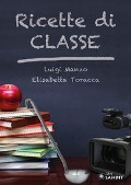 Cover-Bild zum Titel 'Ricette di classe' von 'Luigi Manzo, Elisabetta Toracca'