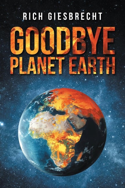 Goodbye Planet Earth - Rich Giesbrecht