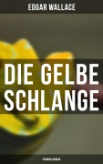 Cover-Bild zum Titel 'Die gelbe Schlange: Kriminalroman' von 'Edgar Wallace'