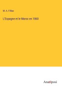 Cover-Bild zum Titel 'L'Espagne et le Maroc en 1860' von 'M. A. Fillias'