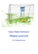 Cover-Bild zum Titel 'Messi und ich' von 'Hans-Peter Hohmann'