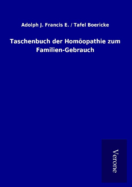 Taschenbuch der Homöopathie zum Familien-Gebrauch - Francis E. / Tafel, Adolph J. Boericke