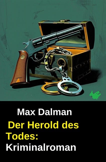 Der Herold des Todes: Kriminalroman - Max Dalman