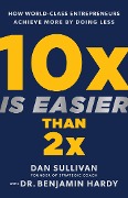 Cover-Bild zum Titel '10x Is Easier Than 2x' von 'Dan Sullivan, Benjamin Hardy'