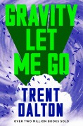 Cover-Bild zum Titel 'Gravity Let Me Go' von 'Trent Dalton'