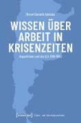 Cover-Bild zum Titel 'Wissen über Arbeit in Krisenzeiten' von 'Simon Gerards Iglesias'