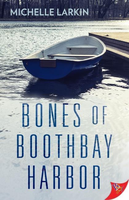 Bones of Boothbay Harbor - Michelle Larkin