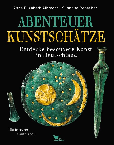 Abenteuer Kunstschätze - Entdecke besondere Kunst in Deutschland - Anna Elisabeth Albrecht, Susanne Rebscher