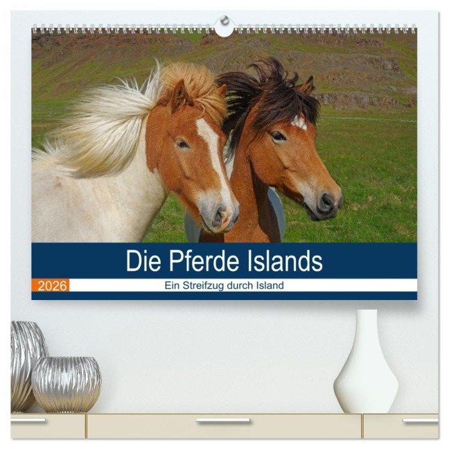 Die Pferde Islands - Ein Streifzug durch Island (hochwertiger Premium Wandkalender 2026 DIN A2 quer), Kunstdruck in Hochglanz - Reinhard Pantke