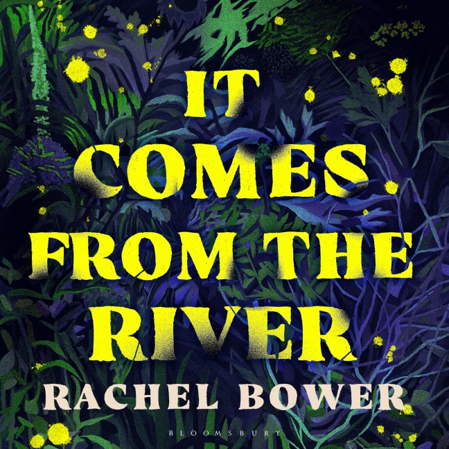 It Comes from the River - Rachel Bower