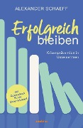 Cover-Bild zum Titel 'Erfolgreich bleiben' von 'Alexander Schaeff'