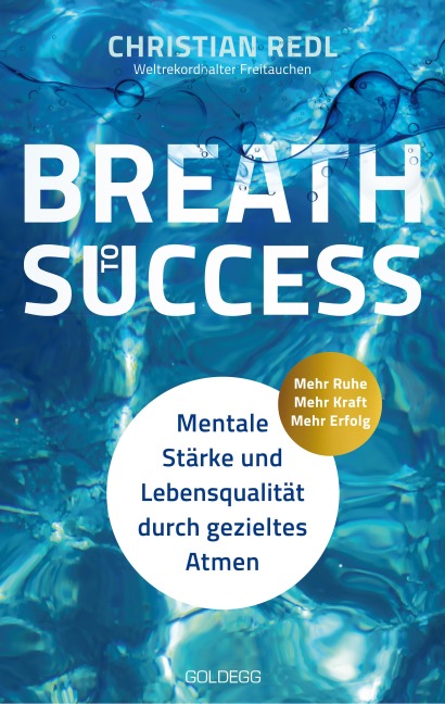 Breath to Success - Mehr Ruhe, Mehr Kraft, Mehr Erfolg - Christian Redl