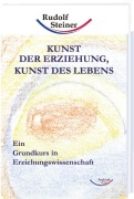 Cover-Bild zum Titel 'Kunst der Erziehung, Kunst des Lebens' von 'Rudolf Steiner'