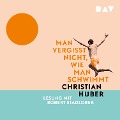 Cover-Bild zum Titel 'Man vergisst nicht, wie man schwimmt' von 'Christian Huber'