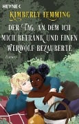 Cover-Bild zum Titel 'Der Tag, an dem ich mich betrank und einen Werwolf bezauberte' von 'Kimberly Lemming'