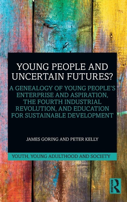 Young People and Uncertain Futures? - James Goring, Peter Kelly