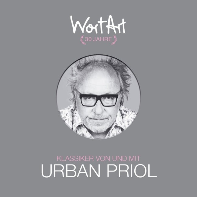 30 Jahre WortArt - Klassiker von und mit Urban Priol - Urban Priol