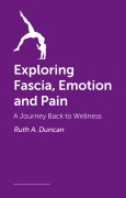 Cover-Bild zum Titel 'Exploring Fascia, Emotion and Pain' von 'Ruth A Duncan'