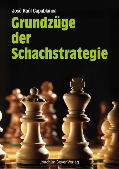 Grundzüge der Schachstrategie - José Raul Capablanca