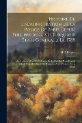 Cover-Bild zum Titel 'Histoire De L'administration De La Police De Paris Depuis Philippe-Auguste Jusqu'aux États Généraux De 1789: Ou, Tableau Moral Et Politique De La Vill' von 'H-A Frégier'