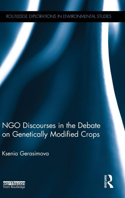 NGO Discourses in the Debate on Genetically Modified Crops - Ksenia Gerasimova