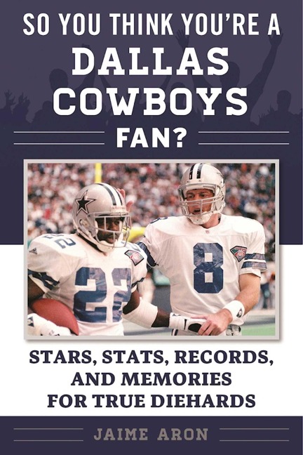 So You Think You're a Dallas Cowboys Fan? - Jaime Aron