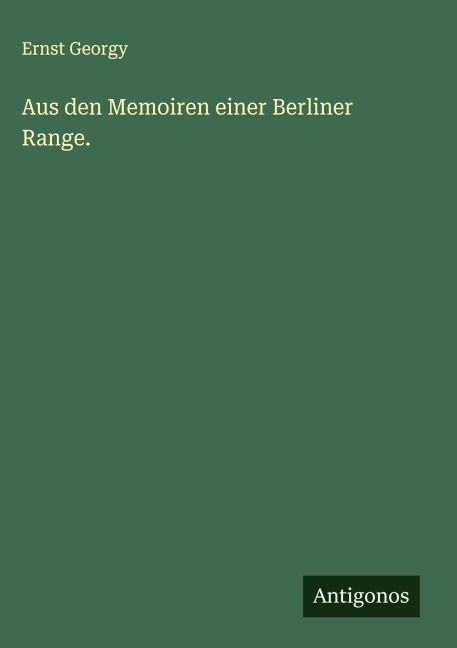 Aus den Memoiren einer Berliner Range. - Ernst Georgy