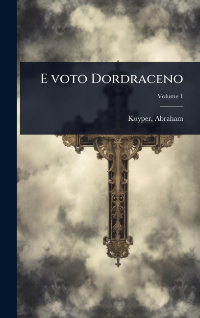 E voto Dordraceno - Abraham Kuyper
