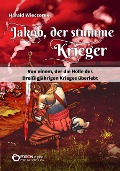 Cover-Bild zum Titel 'Jakob, der stumme Krieger' von 'Harald Wieczorek'