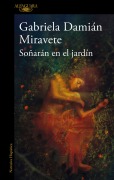 Cover-Bild zum Titel 'Soñaran En El Jardín/ They Will Dream in the Garden' von 'Gabriela Damián Miravete'