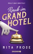Cover-Bild zum Titel 'Raub im Grand Hotel' von 'Nita Prose'