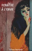 Cover-Bild zum Titel 'Renaître à l'envie' von 'Tatiana Passelande'