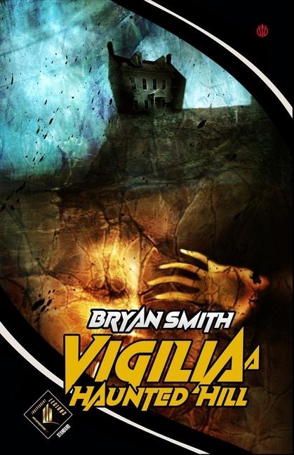 Vigilia a Haunted Hill - Bryan Smith